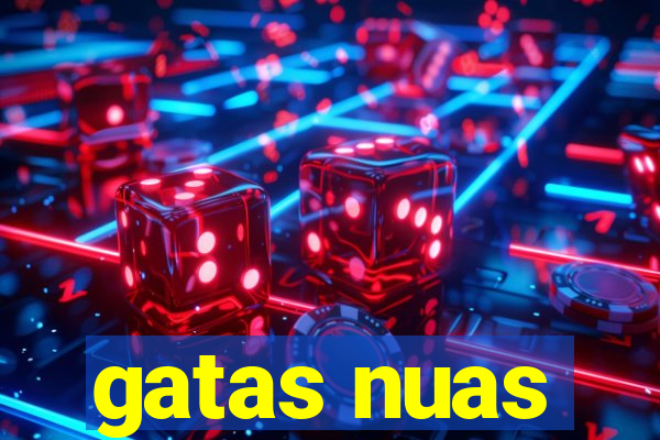 gatas nuas